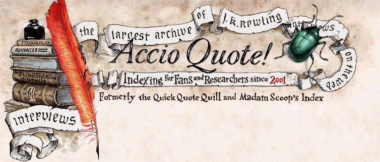 Accio Quote, the Largest Archive of J.K. Rowling Interviews on the Web